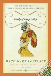 Emily of Deep Valley libro in lingua di Lovelace Maud Hart, Perkins Mitali (FRW), Neville Vera (ILT)
