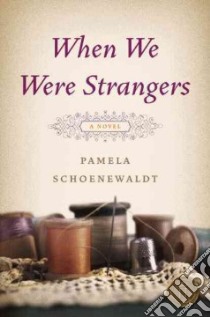 When We Were Strangers libro in lingua di Schoenewaldt Pamela