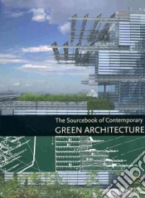 The Sourcebook of Contemporary Green Architecture libro in lingua di Duran Sergi Costa, Herrero Julio Fajardo