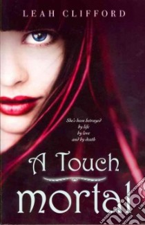 A Touch Mortal libro in lingua di Clifford Leah