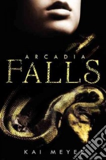 Arcadia Falls libro in lingua di Meyer Kai, Bell Anthea (TRN)
