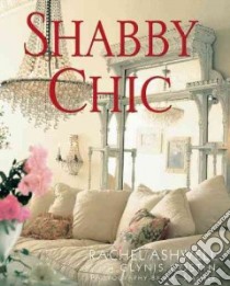 Shabby Chic libro in lingua di Ashwell Rachel, Costin Glynis (CON), Streiber Art (PHT)