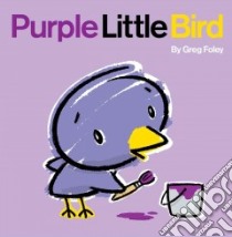 Purple Little Bird libro in lingua di Foley Greg