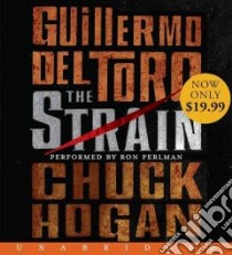 The Strain (CD Audiobook) libro in lingua di Toro Guillermo del, Hogan Chuck, Perlman Ron (NRT)