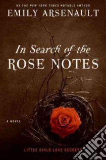 In Search of the Rose Notes libro in lingua di Arsenault Emily