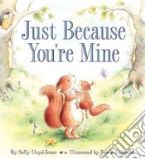 Just Because You're Mine libro in lingua di Lloyd-Jones Sally, Endersby Frank (ILT)