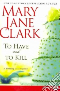 To Have and to Kill libro in lingua di Clark Mary Jane