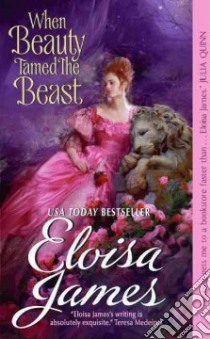 When Beauty Tamed the Beast libro in lingua di James Eloisa