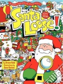 Santa on the Loose! libro in lingua di Hale Bruce, Garbot Dave (ILT)