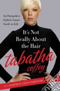 It's Not Really About the Hair libro in lingua di Coffey Tabatha, Buskin Richard (CON)
