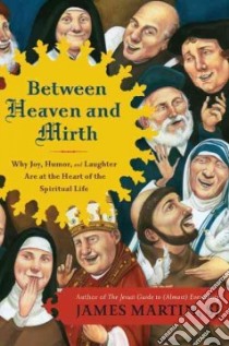 Between Heaven and Mirth libro in lingua di Martin James