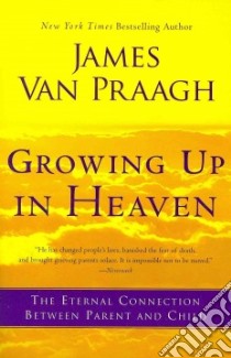 Growing Up in Heaven libro in lingua di Van Praagh James