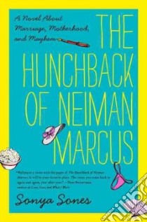 The Hunchback of Neiman Marcus libro in lingua di Sones Sonya