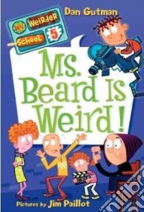 Ms. Beard is Weird! libro in lingua di Gutman Dan, Paillot Jim (PHT)