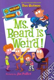 Ms. Beard Is Weird! libro in lingua di Gutman Dan, Paillot Jim (ILT)