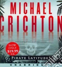Pirate Latitudes (CD Audiobook) libro in lingua di Crichton Michael, Lloyd John Bedford (NRT)