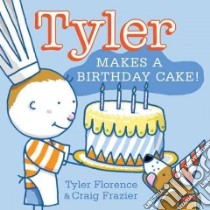 Tyler Makes a Birthday Cake! libro in lingua di Florence Tyler, Frazier Craig (ILT)