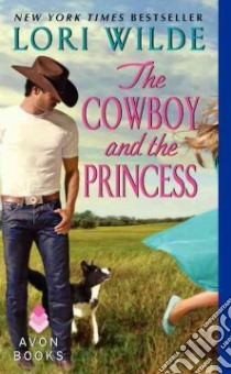 The Cowboy and the Princess libro in lingua di Wilde Lori