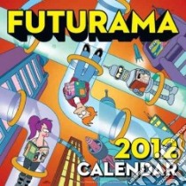 Futurama 2012 Calendar libro in lingua di Groening Matt (ILT)