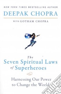 The Seven Spiritual Laws of Superheroes libro in lingua di Chopra Deepak, Chopra Gotham (FRW)