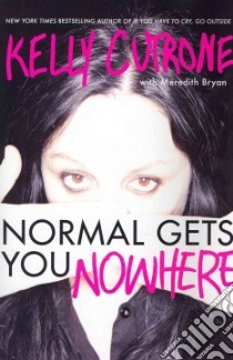 Normal Gets You Nowhere libro in lingua di Cutrone Kelly, Bryan Meredith