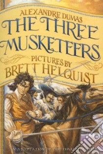 The Three Musketeers libro in lingua di Dumas Alexandre, Helquist Brett (ILT), Hutton Clarissa (ADP)