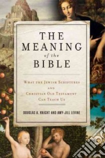 The Meaning of the Bible libro in lingua di Knight Douglas A., Levine Amy-Jill