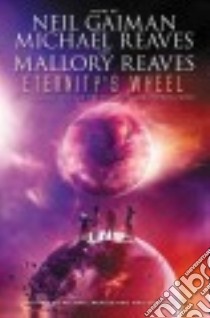 Eternity's Wheel libro in lingua di Gaiman Neil, Reaves Michael, Reaves Mallory