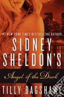 Sidney Sheldon's Angel of the Dark libro in lingua di Sheldon Sidney, Bagshawe Tilly