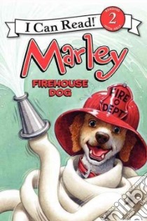 Marley Firehouse Dog libro in lingua di Grogan John (CRT), Cowdrey Richard (ILT), Halverson Lydia (ILT), Birch Caitlin