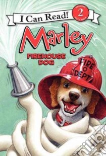 Marley Firehouse Dog libro in lingua di Grogan John, Birch Caitlin, Cowdrey Richard (ILT), Halverson Lydia (ILT)