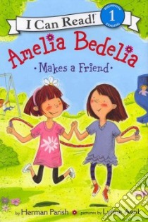 Amelia Bedelia Makes a Friend libro in lingua di Parish Herman, Avril Lynne (ILT)