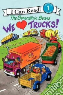 The Berenstain Bears We Love Trucks! libro in lingua di Berenstain Jan, Berenstain Mike