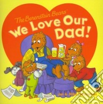 We Love Our Dad! libro in lingua di Berenstain Jan, Berenstain Mike