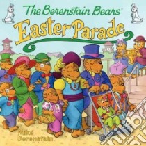 The Berenstain Bears' Easter Parade libro in lingua di Berenstain Mike