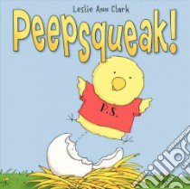 Peepsqueak! libro in lingua di Clark Leslie Ann