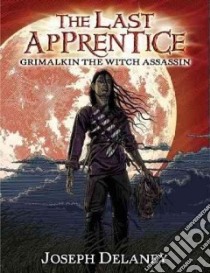 Grimalkin, the Witch Assassin libro in lingua di Delaney Joseph, Arrasmith Patrick (ILT)