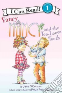 Fancy Nancy and the Too-Loose Tooth libro in lingua di O'Connor Jane, Preiss-Glasser Robin (ILT), Enik Ted (ILT)