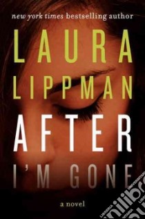 After I'm Gone libro in lingua di Lippman Laura