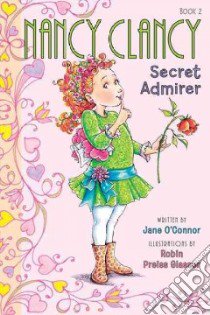 Nancy Clancy, Secret Admirer libro in lingua di O'Connor Jane, Preiss-Glasser Robin (ILT)