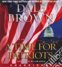 A Time for Patriots (CD Audiobook) libro in lingua di Brown Dale, Dufris William (NRT)