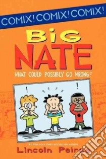 Big Nate What Could Possibly Go Wrong? libro in lingua di Peirce Lincoln