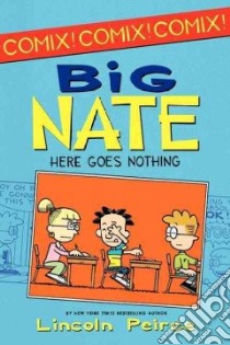 Big Nate Here Goes Nothing libro in lingua di Peirce Lincoln