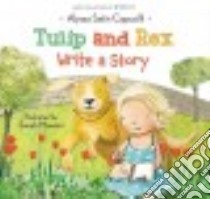 Tulip and Rex Write a Story libro in lingua di Capucilli Alyssa Satin, Massini Sarah (ILT)