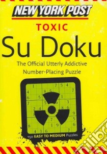 New York Post Toxic Su Doku libro in lingua di Sudokusolver. com (COM)