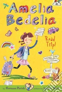 Amelia Bedelia Road Trip! libro in lingua di Parish Herman, Avril Lynne (ILT)