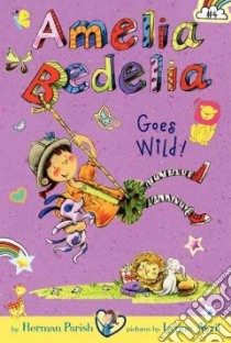Amelia Bedelia Goes Wild! libro in lingua di Parish Herman, Avril Lynne (ILT)