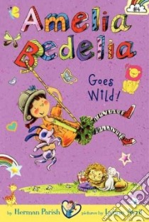 Amelia Bedelia Goes Wild! libro in lingua di Parish Herman, Avril Lynne (ILT)