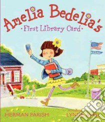 Amelia Bedelia's First Library Card libro in lingua di Parish Herman, Avril Lynne (ILT)
