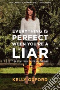 Everything Is Perfect When You're a Liar libro in lingua di Oxford Kelly